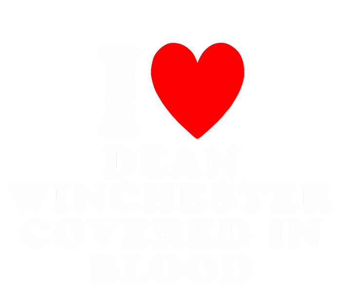 I Love Dean Winchester Covered In Blood T-Shirt