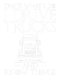 Thats What I Do I Drive Trucks And Know Things Truck Driver Adult ChromaSoft Performance T-Shirt