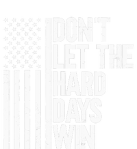 DonT Let The Hard Days Win T-Shirt