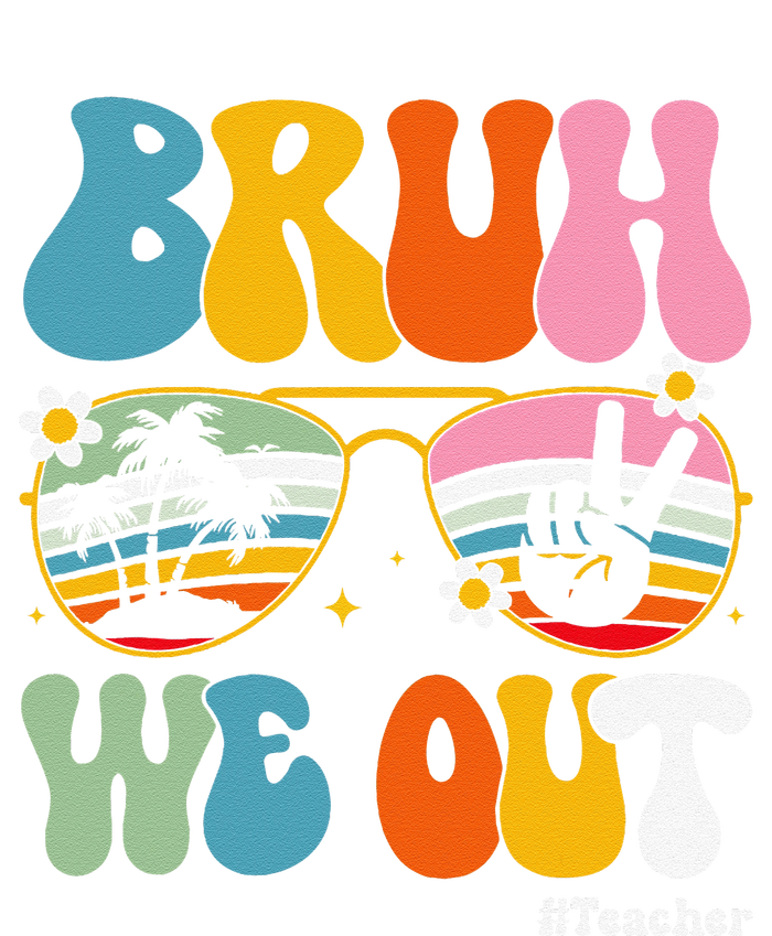 Bruh We Out Teachers End Of School Year Teacher Summer T-Shirt