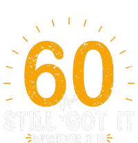 60 And Still Got It 60th Birthday 60 Years Old T-Shirt