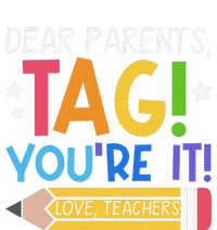 Dear Parents Tag YouRe It Love Teachers Last Day Of School T-Shirt