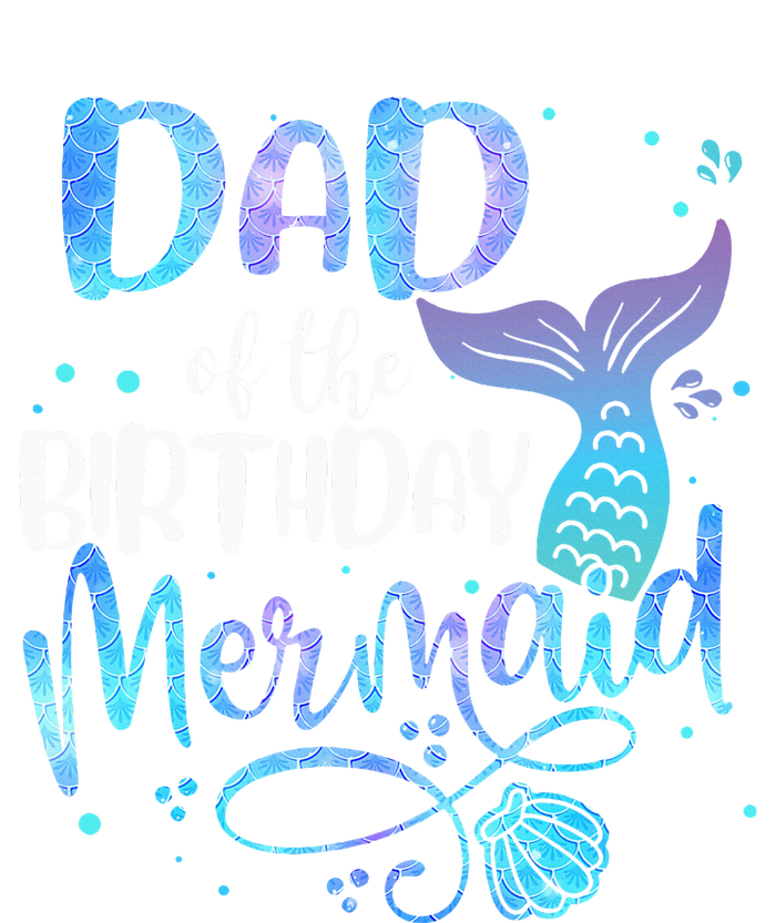 Dad Of The Birthday Mermaid Family Matching Party Squad T-Shirt