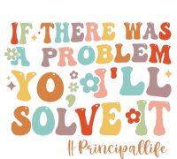 If There Was A Problem Yo ILl Solve It Principal Life T-Shirt