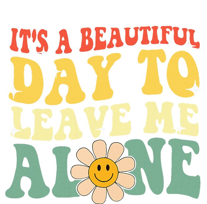 ItS A Beautiful Day To Leave Me Alone Funny Saying Premium T-Shirt