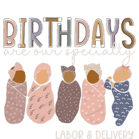 Labor And Delivery Birthdays Are Our Specialty L & D Nurse Premium T-Shirt