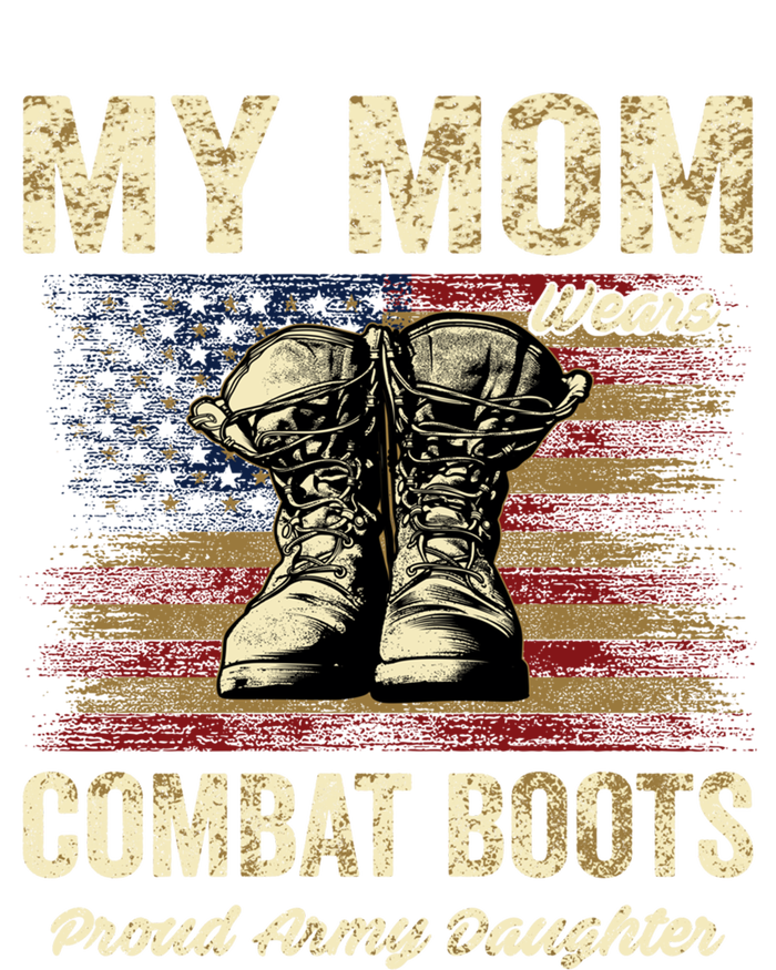 My Mom Wears Combat Boots Proud Army Daughter Veteran Mom Meaningful Gift Full Zip Hoodie