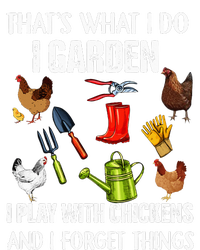 Thats What I Do I Garden I Play With Chickens Forget Things T-Shirt