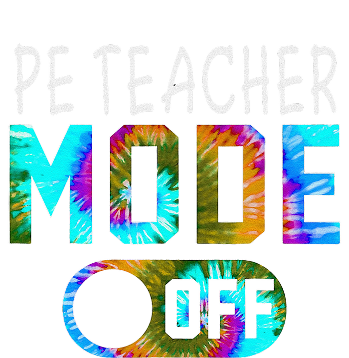 Pe Teacher Mode Off Happy Last Day Of School Tie Dye Summer T-Shirt