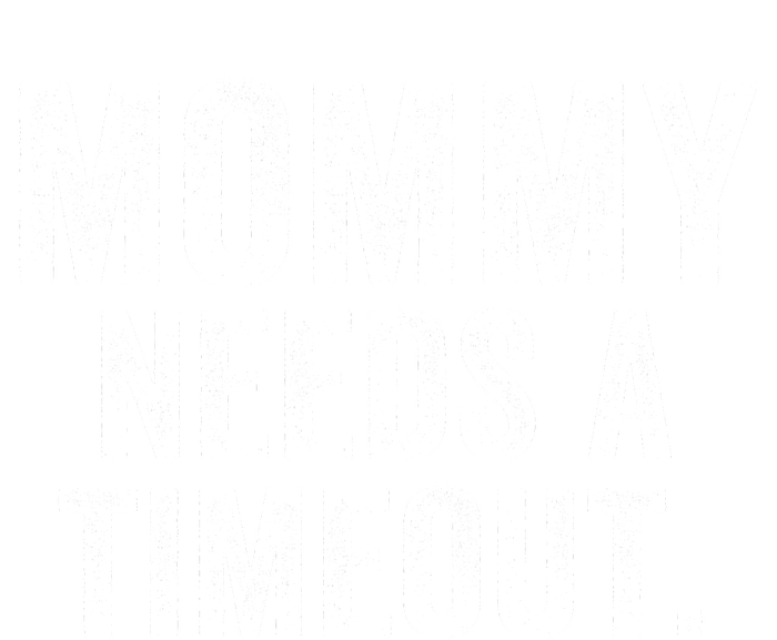 Mommy Needs A Timeout Gift For Her Mommy Gift Funny Mommy Funny Mother’S Day Garment-Dyed Heavyweight T-Shirt