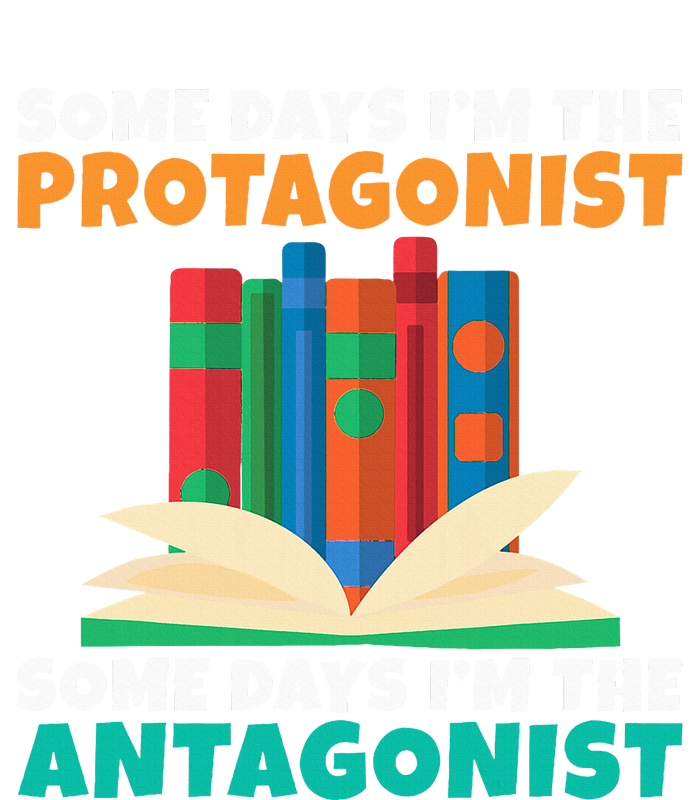 Some Days Im The Protagonist Some Days Im The Antagonist T-Shirt