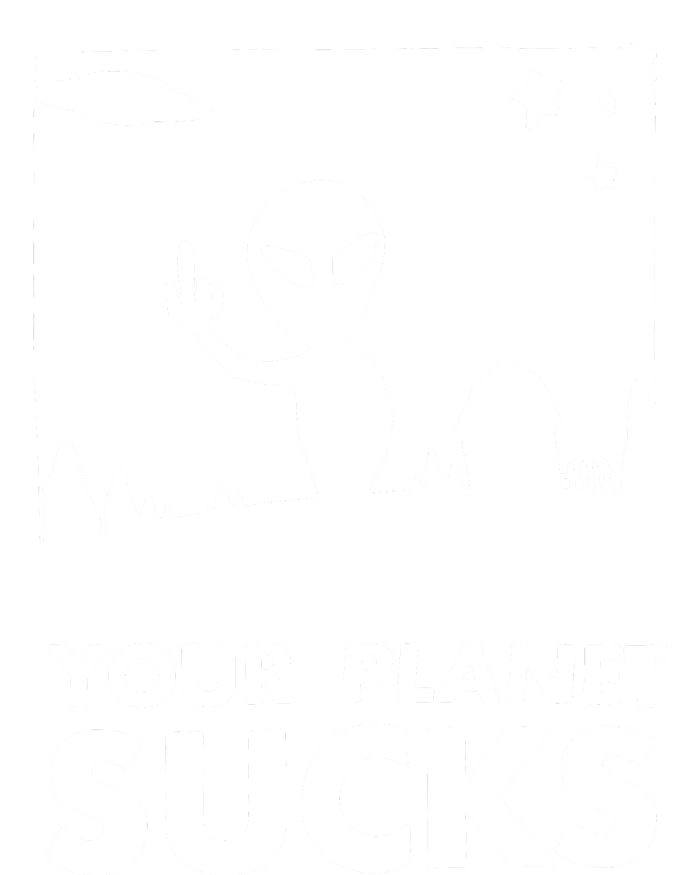 Your Planet Sucks Alien Ufo Tall Long Sleeve T-Shirt