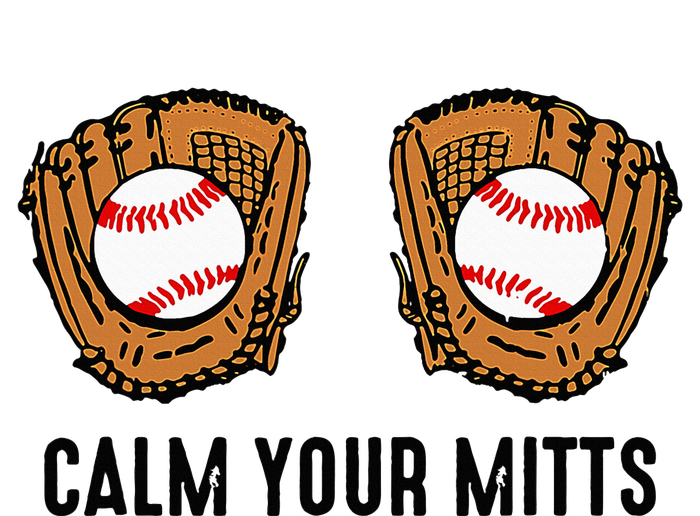 Calm Your Mitts Funny Baseball Player Game Day Sports Lover T-Shirt