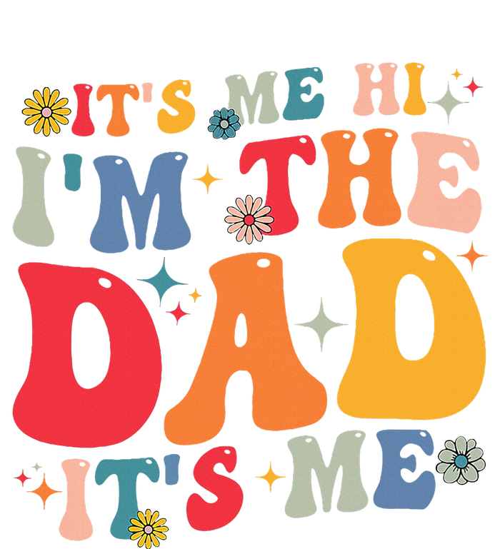 Groovy ItS Me Hi IM The Dad ItS Me Funny Fathers Day T-Shirt