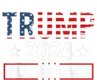 Trump 2024 Ill Be Back Will Support Tall Sweatshirt