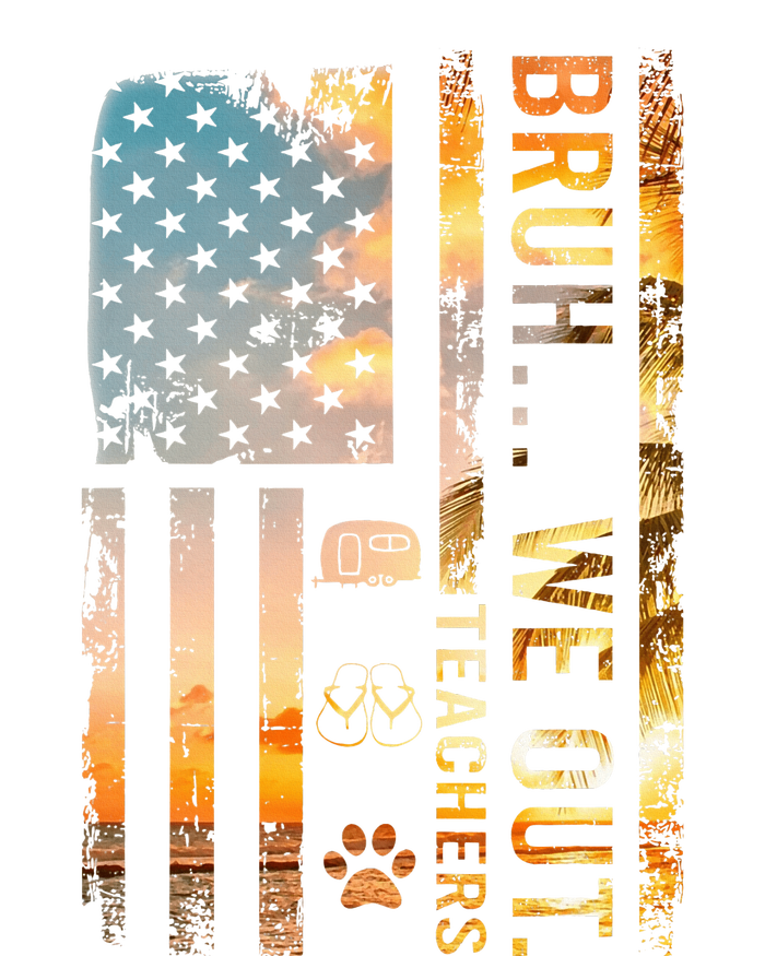 Bruh We Out Teachers Summer Camping Flip Flops Dog Usa Flag T-Shirt