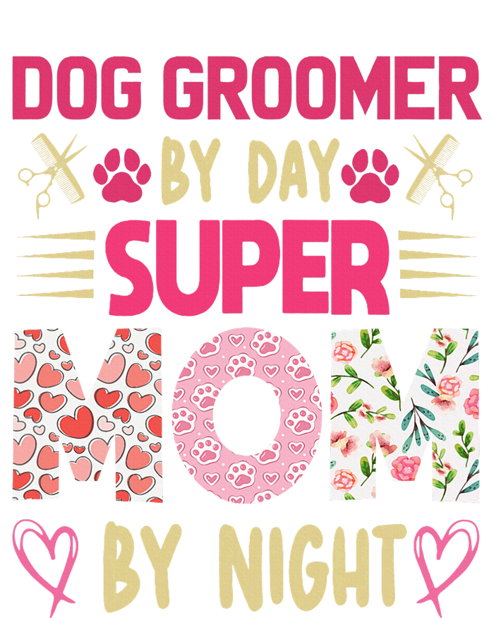 Dog Groomer By Day Super Moms By Night T-Shirt