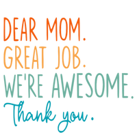 Dear Mom Great Job Were Awesome Thank You Mothers Day T-Shirt