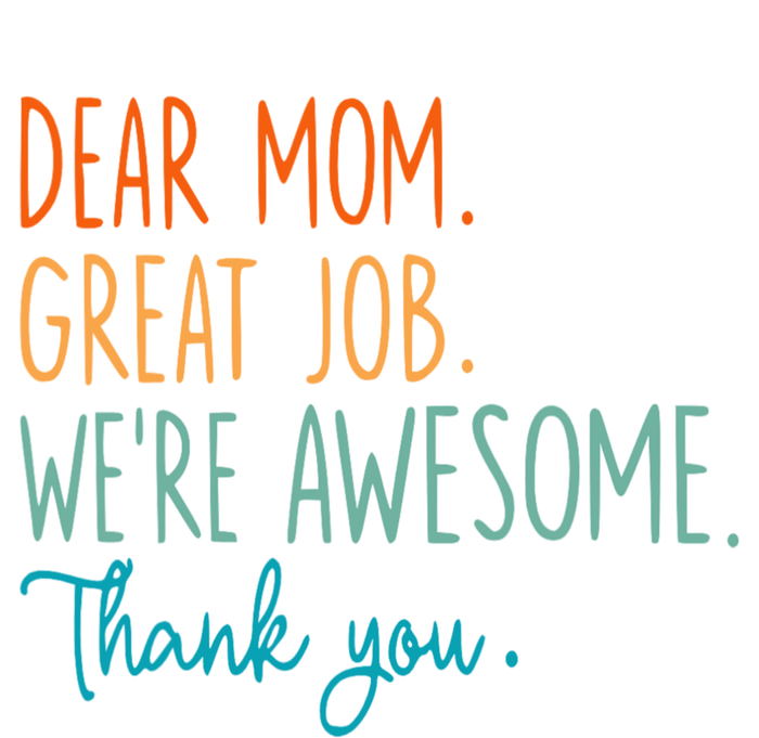 Dear Mom Great Job Were Awesome Thank You Mothers Day T-Shirt