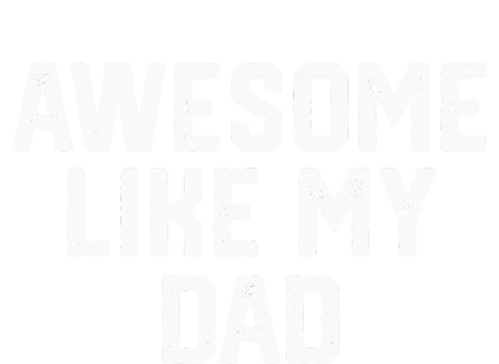 Awesome Like My Dad Father T-Shirt