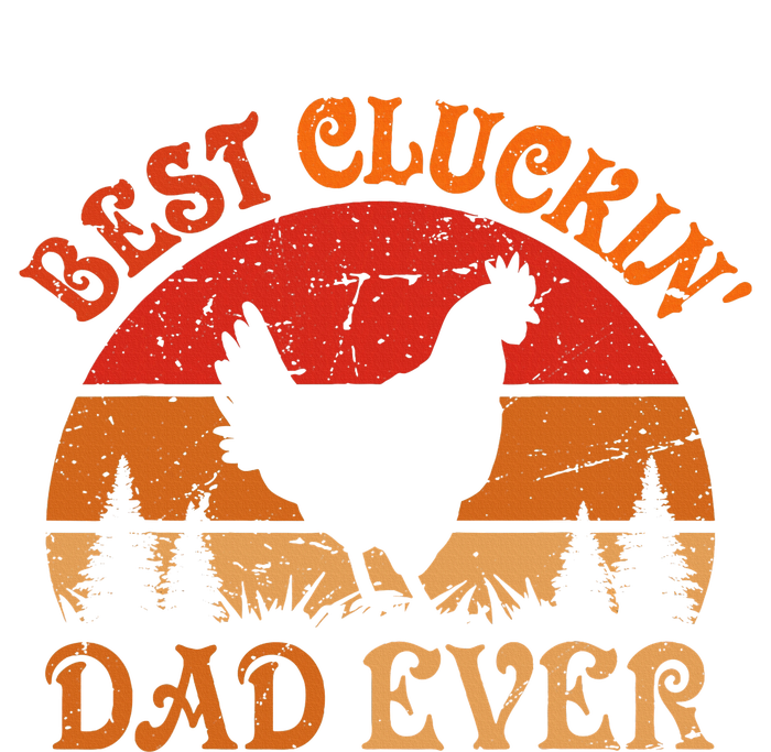 Best Cluckin Dad Ever FatherS Day T-Shirt