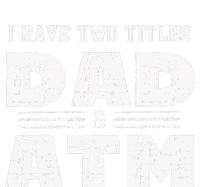 I Have Two Titles Dad & Atm Fathers Day T-Shirt