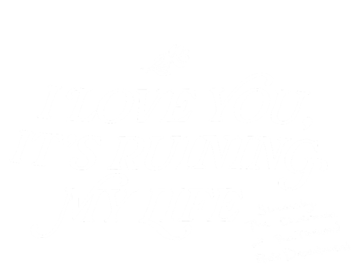 I Love You But ItS Ruining My Life T-Shirt