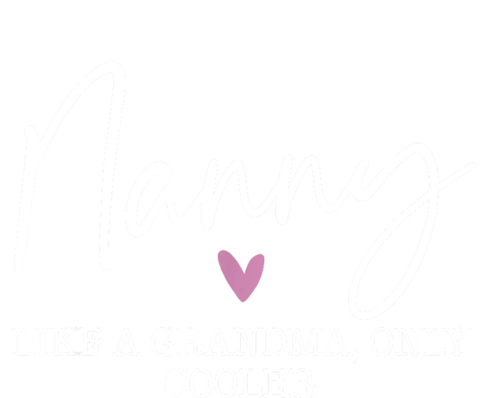 Nanny Like A Grandma Only Cooler Heart MotherS Day Nanny Tie-Dye T-Shirt