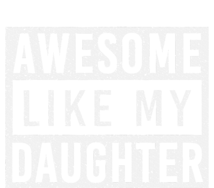 Awesome Like My Daughter FatherS Day Vintage Retro Dad Girl T-Shirt