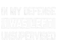 In My Defense I Was Left Unsupervised Gifts Women's Pullover Hoodie