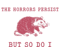 The Horrors Persist But So Do I Sarcastic Meme Tank Top