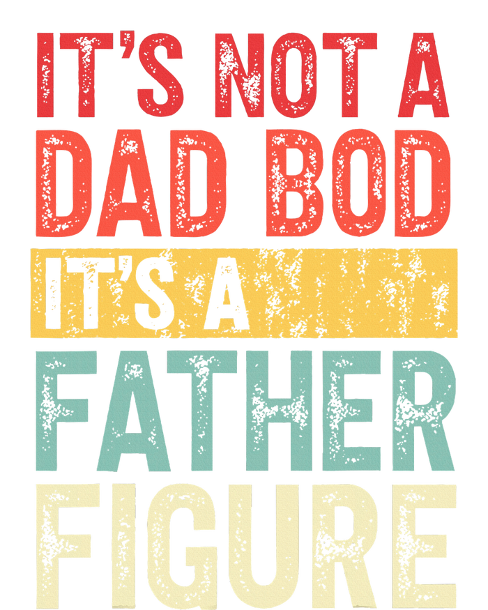 ItS Not A Dad Bod ItS A Father Figure Retro Vintage Funny T-Shirt