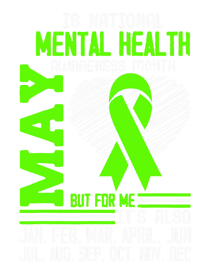 Is National Awareness Month May But For Me Is Mental Health T-Shirt