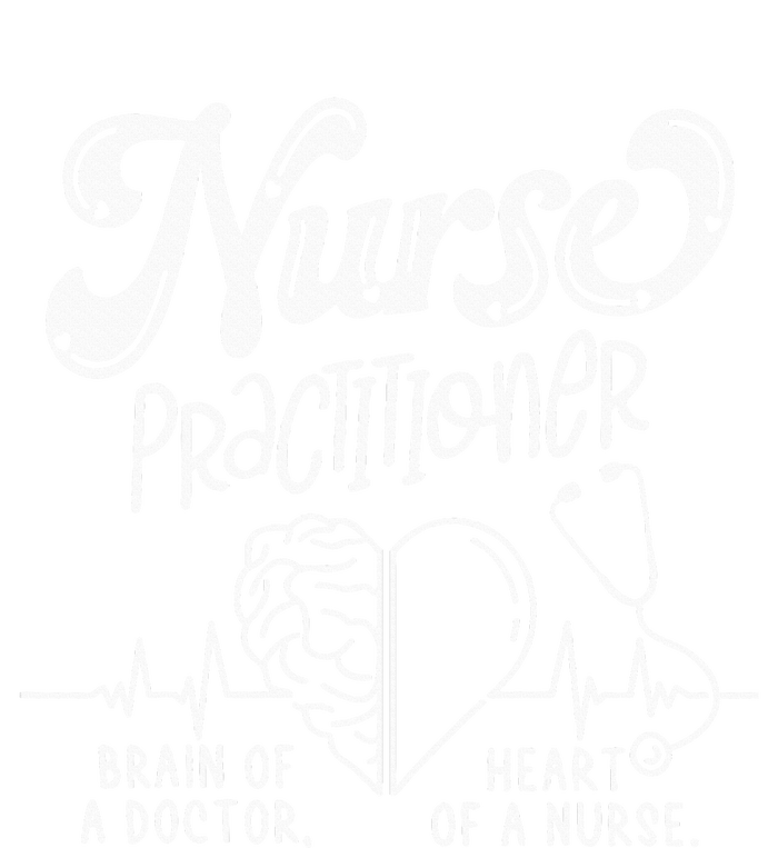 Nurse Practitioner Brain Of Doctor Heart Of A Nurse T-Shirt