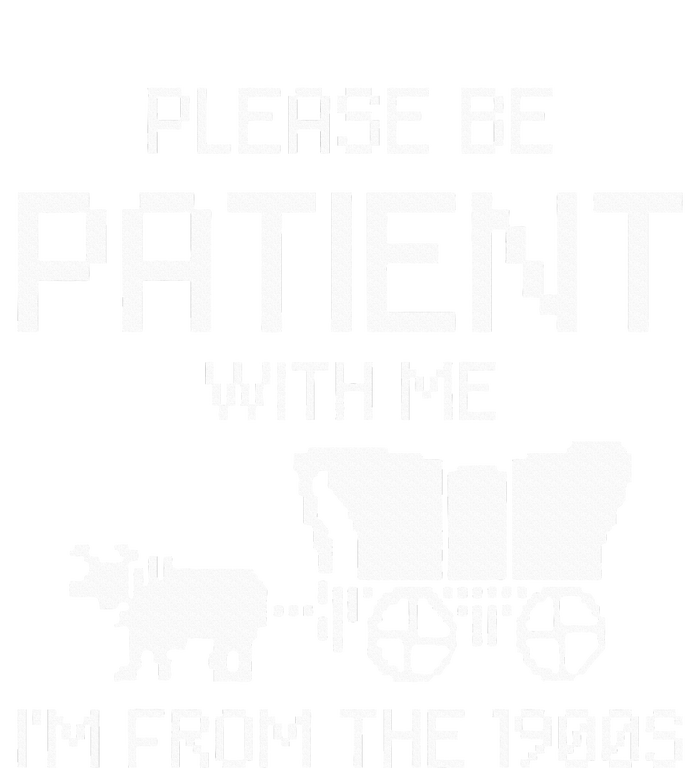 Please Be Patient With Me IM From The 1900s T-Shirt