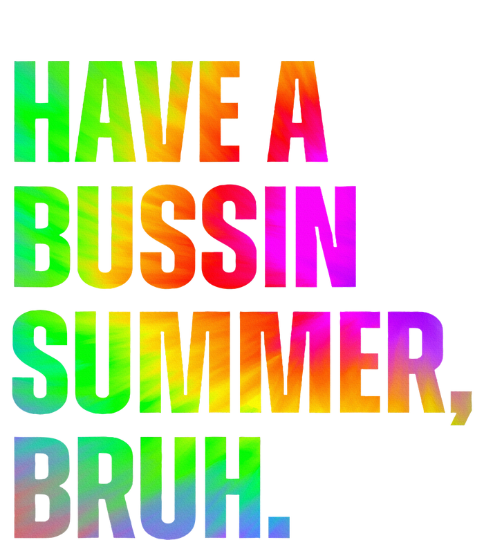 Have A Bussin Summer Bruh Teacher Last Day Of School T-Shirt