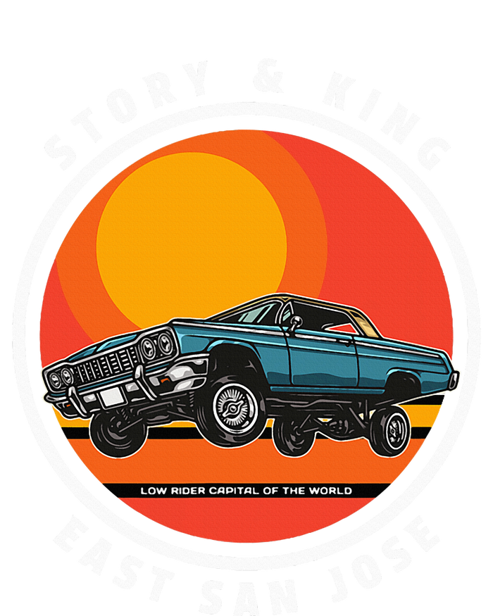 Story And King East San Jose Low Rider Capital Of The World T-Shirt