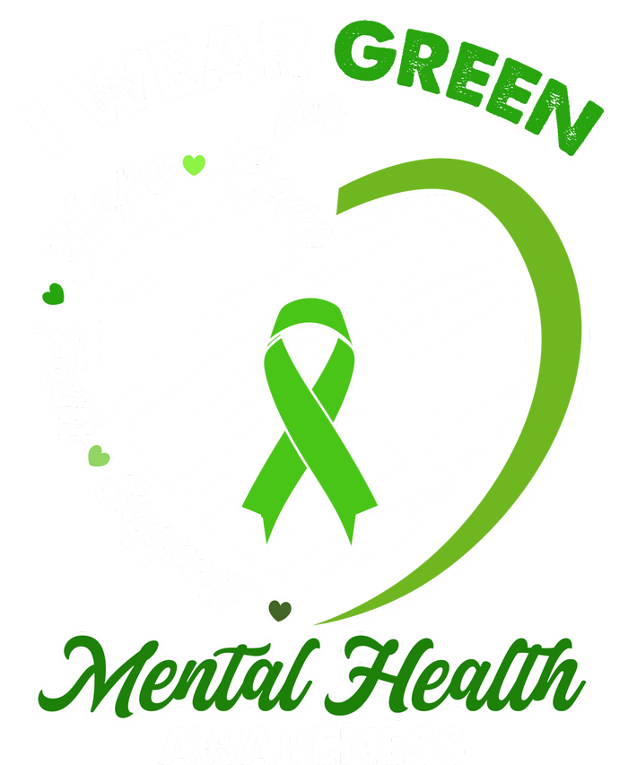 I Wear Green For Mental Health Awareness Love Hope Faith Support T-Shirt