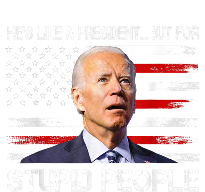 Anti Biden HeS Like A President...But For Stupid People Tote Bag