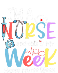 IM A Nurse And This Is My Week Happy Nurse Week T-Shirt