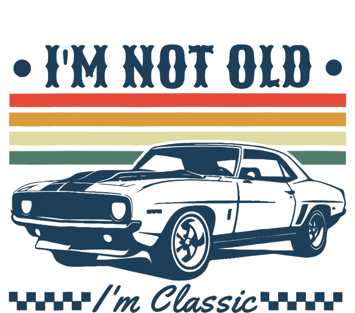 I’M Not Old Im Classic Funny Car Birthday Novelty Tall Long Sleeve T-Shirt