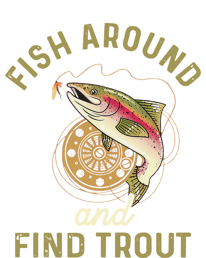 Funny Fishing Fish Around And Find Trout T-Shirt