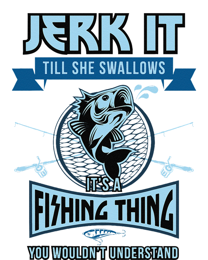 Funny Jerk It Till She Swallows Trout Bass Fishing Gear T-Shirt