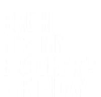 Bruh ItS My BrotherS Birthday Funny Bday Sarcastic Sister Infant Fleece One Piece