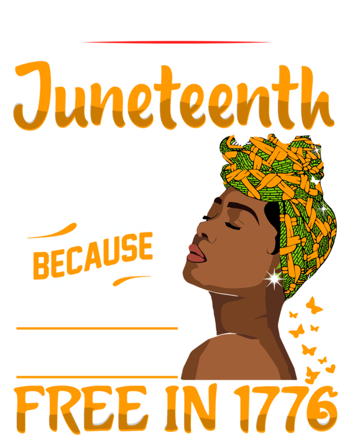 Black Junenth Because My Ancestor WerenT Free 1776 Gift T-Shirt