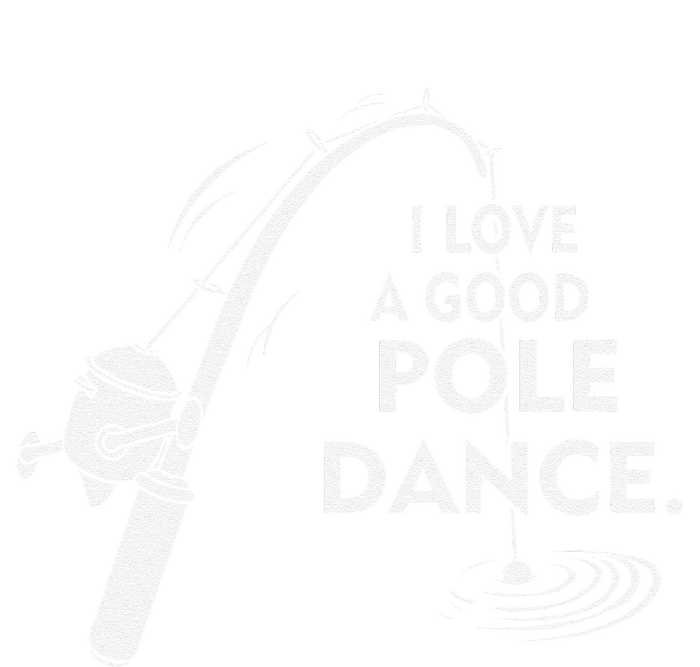 I Love A Good Pole Dance Fishing Premium T-Shirt