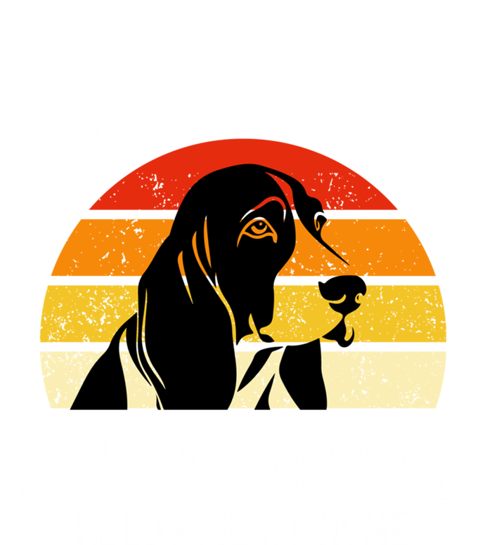 Funny Basset Hound I CanT My Basset Hound Needs Me At Home Gift Women's T-Shirt