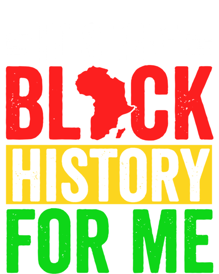 ItS The Black History For Me Black History Pride African Gift T-Shirt