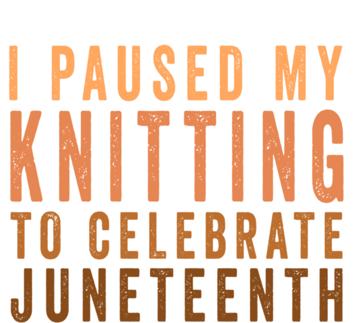 I Paused My Knitting To Celebrate Junenth Black History Gift Hoodie