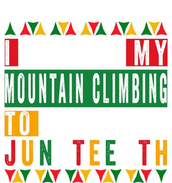 I Paused My Mountain Climbing To Celebrate Junenth 1865 Gift T-Shirt